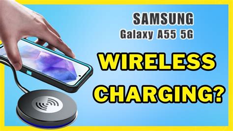 A55 Does It Have Wireless Charging