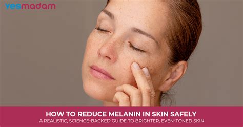 How To Reduce Melanin
