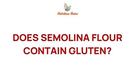 Semolina Does It Contain Gluten