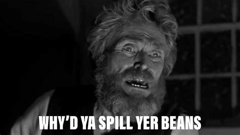 Why'D You Spill Yer Beans